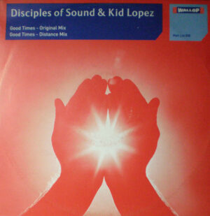 Disciples Of Sound & Kid Lopez - Good Times