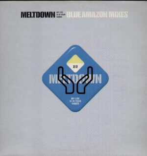 Meltdown - My Life Is In Your Hands - Blue Amazon Mixes