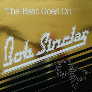 Bob Sinclar - The Beat Goes On