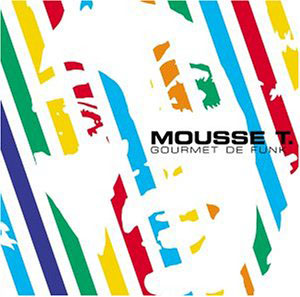 Mousse T. - Gourmet De Funk