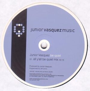 Junior Vasquez - Be Quiet