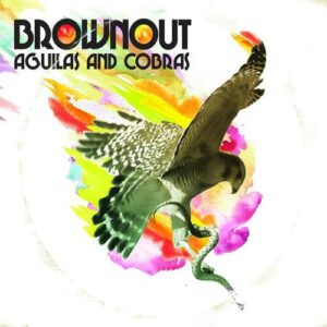 Brownout - Aguilas And Cobras