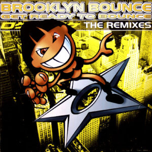 Brooklyn Bounce - Get Ready To Bounce (The Remixes)