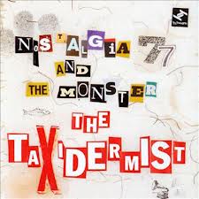 Nostalgia 77 And Monster - The Taxidermist