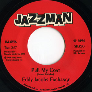 Eddy Jacobs Exchange - Pull My Coat / Love (Your Pain Goes Deep)