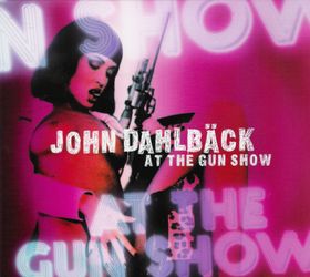 John Dahlbäck - At The Gun Show