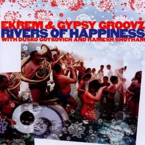 Ekrem & Gypsy Groovz ‎– Rivers Of Happiness