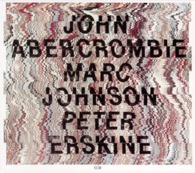John Abercrombie / Marc Johnson  / Peter Erskine ‎– John Abercrombie / Marc Johnson / Peter Erskine